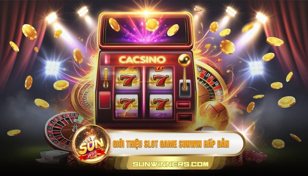 Giới thiệu slot game Sunwin hấp dẫn