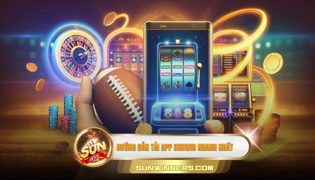 Hướng dẫn tải APP Sunwin nhanh nhất
