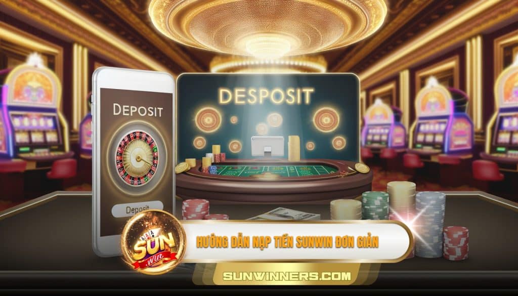 Hướng dẫn nạp tiền sunwin đơn giản