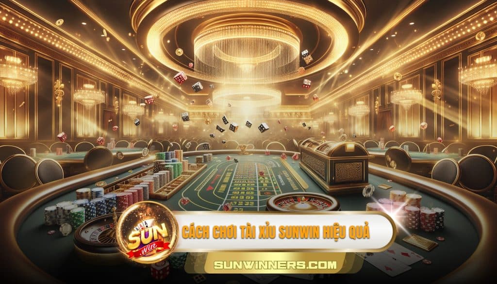 Cách chơi tài xỉu sunwin hiệu quả
